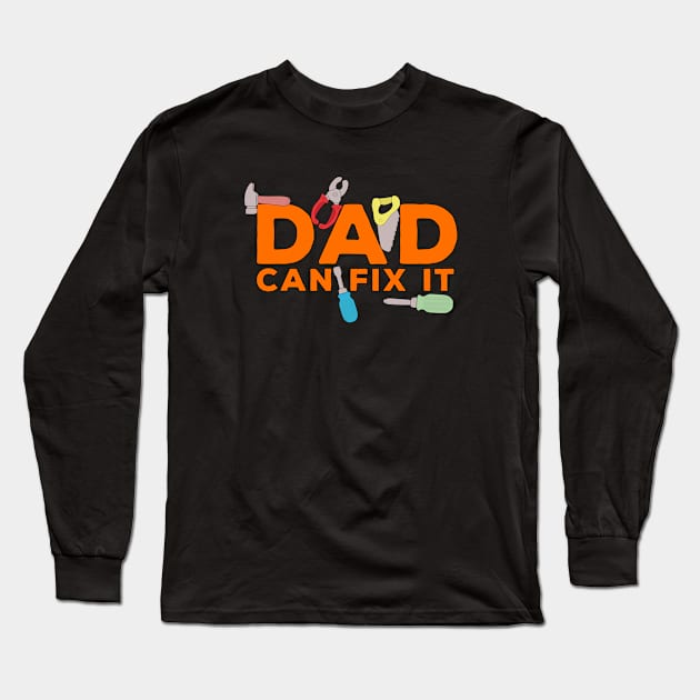 Dad Can Fix It Long Sleeve T-Shirt by DiegoCarvalho